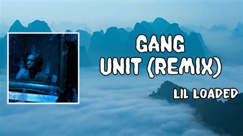 Gang Unit Remix Lyrics Lil Loaded Youtube