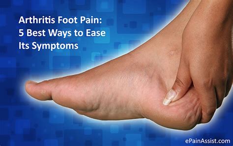 Arthritis Foot Pain 5 Best Ways To Ease Its Symptoms