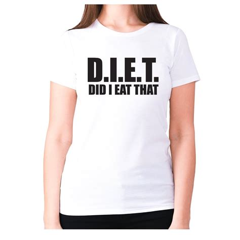 Xl White Diet Did I Eat That Womens Premium T Shirt Funny