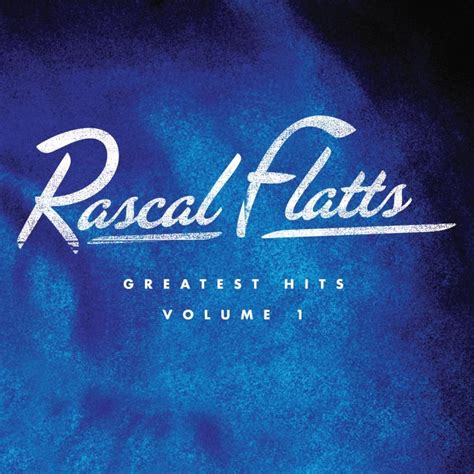 Rascal Flatts Greatest Hits Volume 1 Lyrics And Tracklist Genius