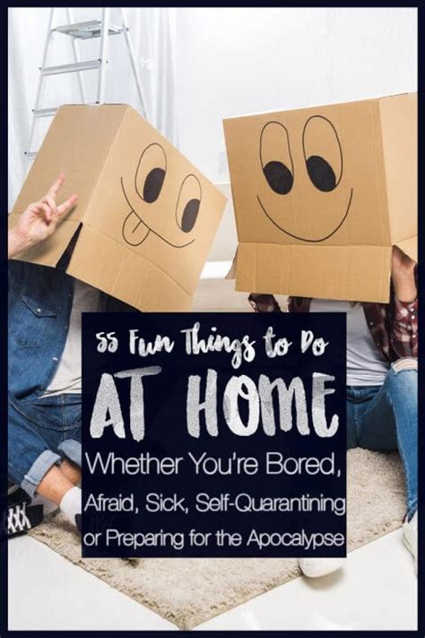 55 Fun Things To Do At Home Boredom Self Quarantine Or Apocalypse