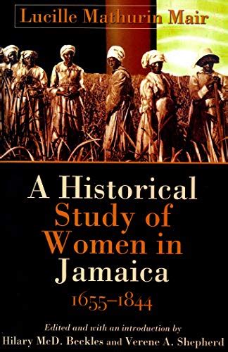 Historical Study Of Women In Jamaica 1655 1844 Caribbean History