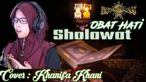 Sholawat Tibbil Qulub Cover Khanifa Khani Merdu Terbaru Youtube