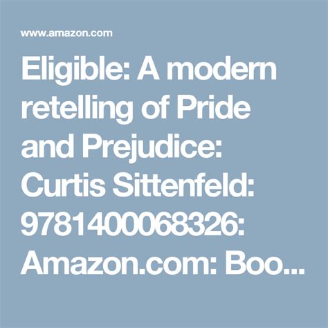 Eligible A Modern Retelling Of Pride And Prejudice Curtis Sittenfeld