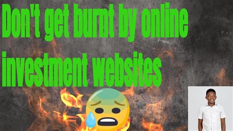 Dont Get Burnt By Online Investment Websites Youtube