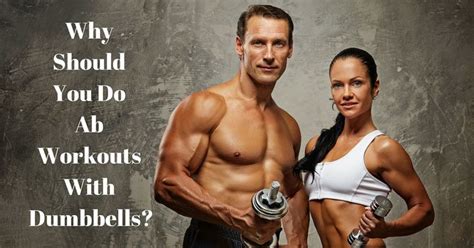 Why Should You Do Ab Workouts With Dumbbells Fitnesspurity