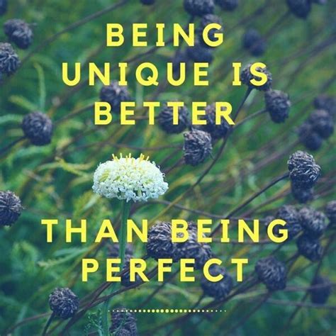 Being Unique Is Better Than Being Perfect Creativity Quotes Wow