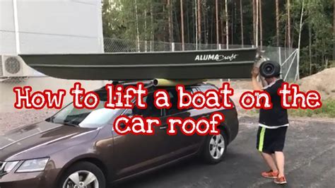 How To Lift A Jon Boat On The Car Roof Youtube