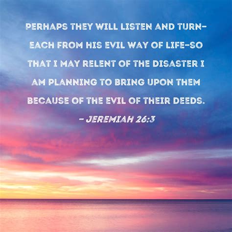 Jeremiah 263 Perhaps They Will Listen And Turn Each From His Evil Way