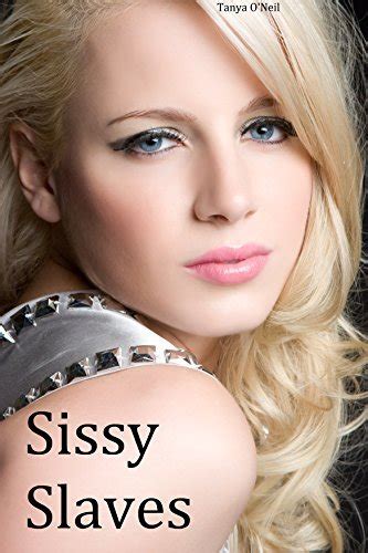 sissy slaves by tanya o neil goodreads