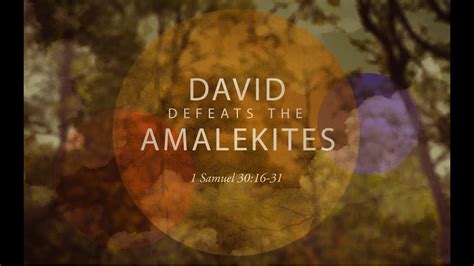 David Defeats The Amalekites 1 Samuel 3016 31 1 Samuel 3016 31