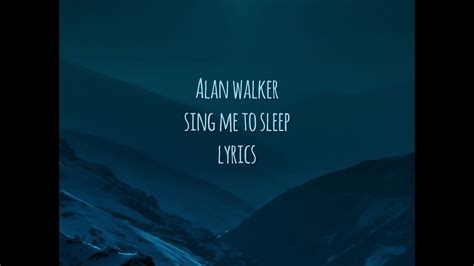 Sing Me To Sleep Alan Walker Lyrics Lyric Youtube