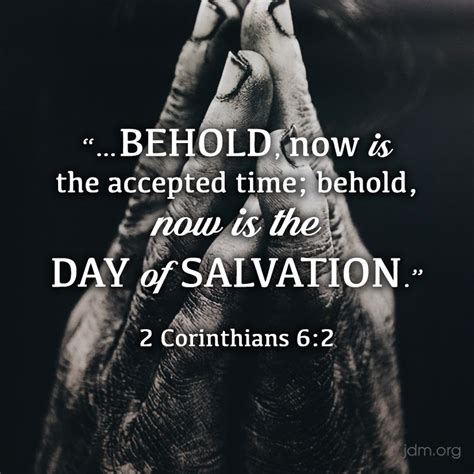 Behold Now Is The Accepted Time Behold Now Is The Day Of Salvation