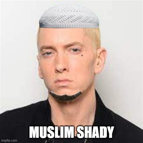 Muslim Shady Imgflip