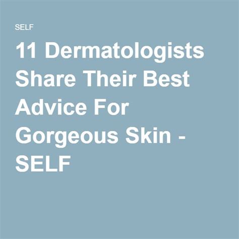 11 Dermatologists Share Their Best Advice For Gorgeous Skin Self