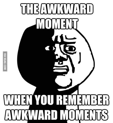 The Awkward Moment 9gag