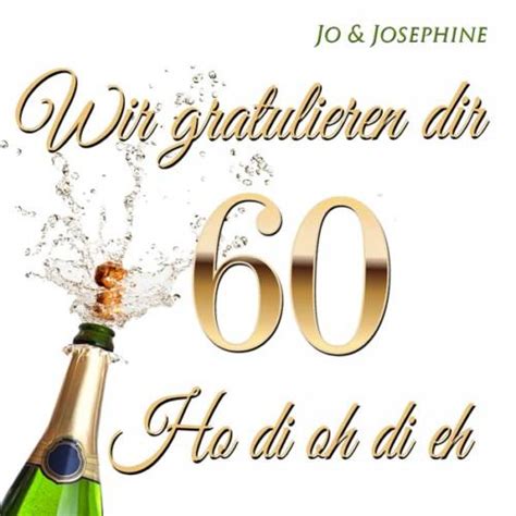53 erstaunlich lustige einladungssprüche zum 60 geburtstag. Geburtstagsgrüße zum Sechzigsten - Jo & Josephine
