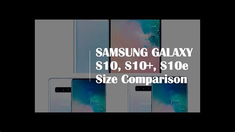 Samsung Galaxy S10e Galaxy S10 And Galaxy S10 Size Comparison Youtube