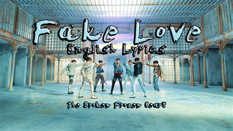 It suits the lyrics very well. Fake Love MV | BTS | English Lyrics - YouTube