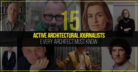 15 active architectural journalists every architect must know rtf rethinking the future