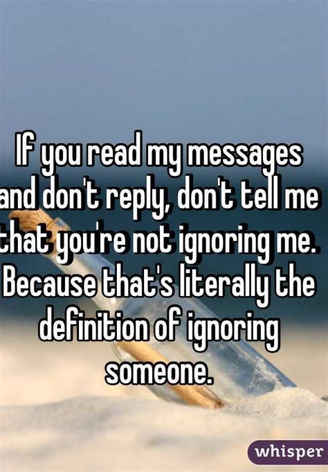 If You Read My Messages And Don T Reply Don T Tell Me That You Re Not Ignoring Me Because That