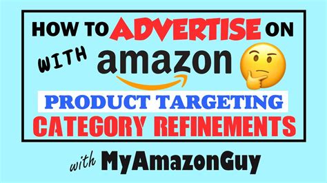 How To Advertise On Amazon With Product Targeting Category Refinements