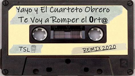 Yayo y El Cuarteto Obrero Te Voy a Romper el rt Versión Remix YouTube