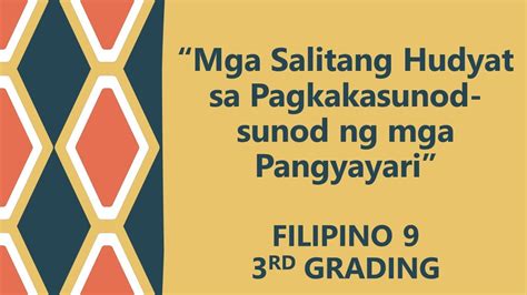 Mga Salitang Hudyat Sa Pagkakasunod Sunod Ng Pangyayari Filipino 9 3rd