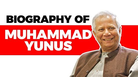 Biography Of Muhammad Yunus Pioneered The Concepts Of Microcredit