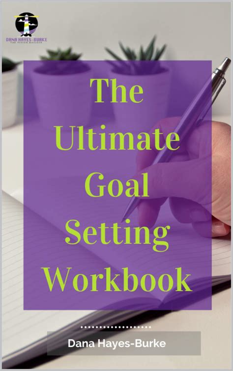 The Ultimate Goal Setting Workbook By Dana Hayes Burke Goodreads