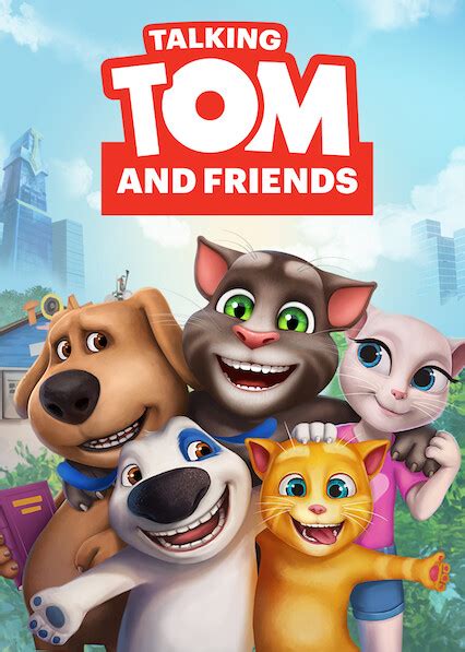 Is Talking Tom And Friends On Netflix Where To Watch The Series