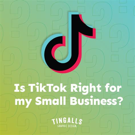 Is Tiktok Right For My Small Business Tingalls Graphic Design