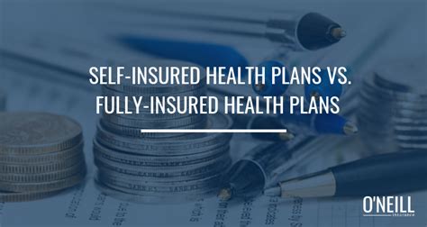 Self Insured Health Plans Vs Fully Insured Health Plans For Your