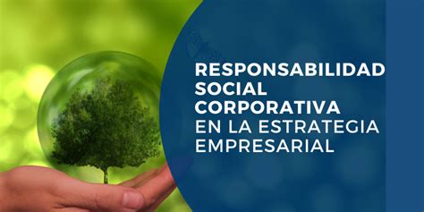 La Importancia De La Responsabilidad Social Corporativa En La Estrategia Empresarial Antonio