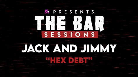 Jack And Jimmy Hex Debt Youtube