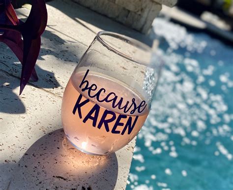 Because Karen Wine Glass Funny Karen T Annoying People Etsy
