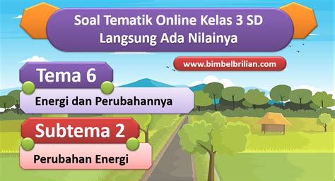 Tinggal ambil, dan yang pasti tampilan memudahkan pengunjung. Soal Online Tema 6 Kelas 3 SD Subtema 2 Perubahan Energi ...
