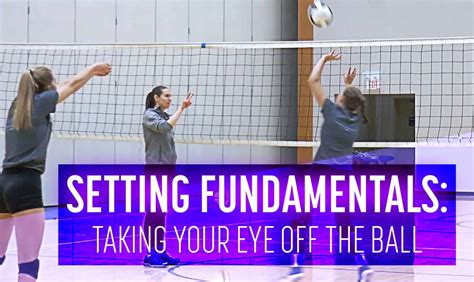 Setting Fundamentals Taking Your Eye Off The Ball The Art Of Coaching Volleyball