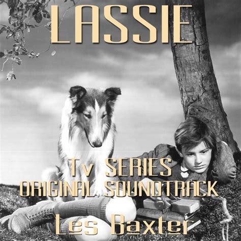 Lassie Tv Series Original Soundtrack Single By Les Baxter Spotify