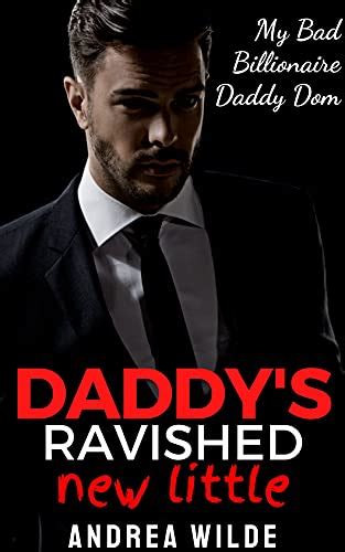 Daddys Ravished New Little An Age Play Ddlg Erotic Romance My Bad Billionaire Daddy Dom Book