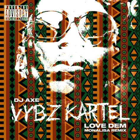 Vybz Kartel Love Dem U A Mi Baby Dj Axe Monalisa Remix Dj Axe