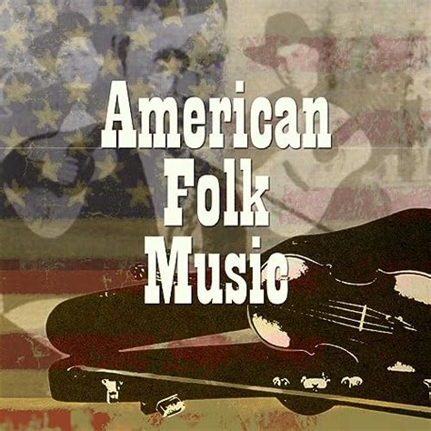 American Folk Music By Various Artists On Amazon Music Uk