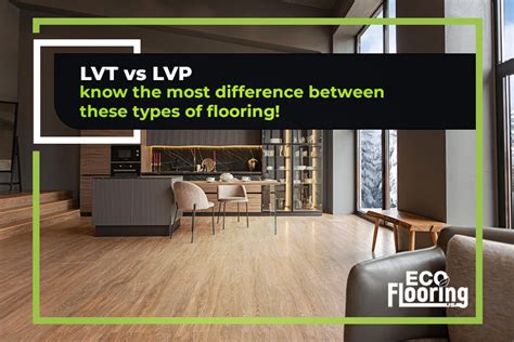 Lvt Vs Lvp Know The Differences Between These Types Of Flooring
