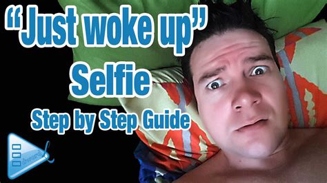 Just Woke Up Selfie Step By Step Guide Edward Lubbe South African Youtuber Youtube