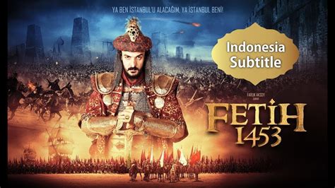 Fetih 1453 Sultan Muhammad Al Fatih Subtitle Indonesia YouTube