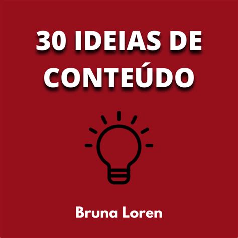 30 Ideias De Conteúdo Para Seu Instagram Bruna Loren Hotmart