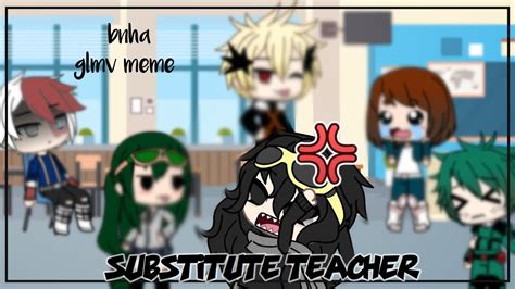 Substitute Teacher Bnha Skit Gacha Life Meme Youtube