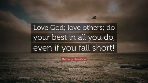 Bethany Hamilton Quote Love God Love Others Do Your Best In All You