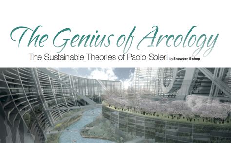 Paolo Soleri Genius Of Arcology Remembered Arcology Paolo Space Story