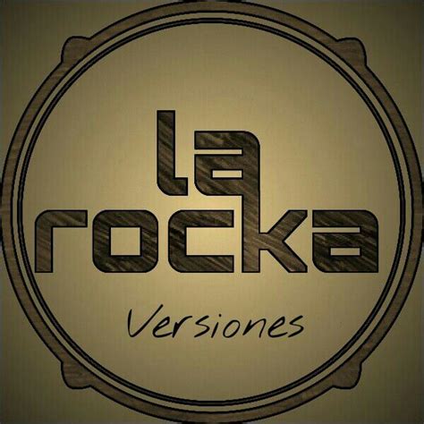 La Rocka Versiones Rock Grupos De Rock